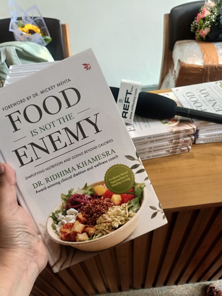 FOOD IS NOT THE ENEMY: A NEW BOOK ON NUTRITION BY DR. RIDHIMA KHAMESRA: A REFT Today report. 2 1002187972